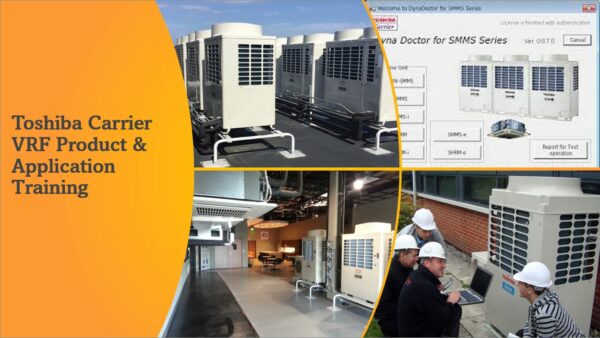 2023 Toshiba Carrier VRF Product and Application Training - 8 Hours